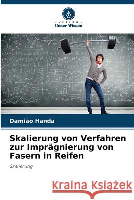 Skalierung von Verfahren zur Imprägnierung von Fasern in Reifen Handa, Damião 9786209270093