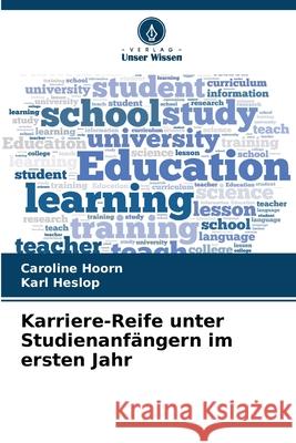 Karriere-Reife unter Studienanfängern im ersten Jahr Hoorn, Caroline, Heslop, Karl 9786209270468
