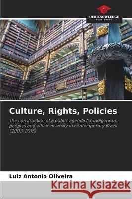 Culture, Rights, Policies Oliveira, Luiz Antonio 9786209270956