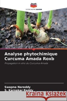 Analyse phytochimique Curcuma Amada Roxb Swapna Nareddy S. Karnakar Reddy 9786209271106