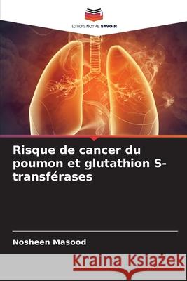 Risque de cancer du poumon et glutathion S-transférases Masood, Nosheen 9786209271311