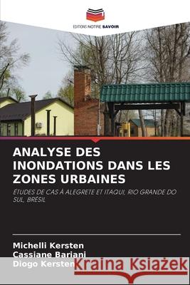 ANALYSE DES INONDATIONS DANS LES ZONES URBAINES Kersten, Michelli, Bariani, Cassiane, Kersten, Diogo 9786209271342
