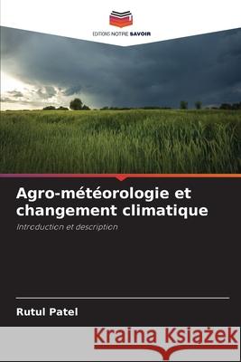 Agro-météorologie et changement climatique Patel, Rutul 9786209271502