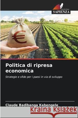 Politica di ripresa economica Badibanga Kabengele, Claude 9786209271526
