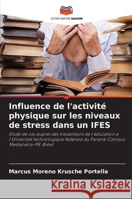 Influence de l'activité physique sur les niveaux de stress dans un IFES Portella, Marcus Moreno Krusche 9786209271793