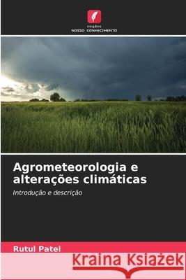 Agrometeorologia e alterações climáticas Patel, Rutul 9786209271809