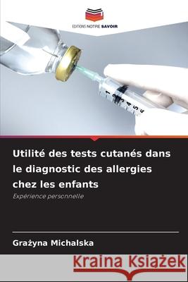 Utilité des tests cutanés dans le diagnostic des allergies chez les enfants Michalska, Grazyna 9786209272615