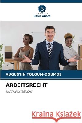 ARBEITSRECHT TOLOUM-DOUMDE, AUGUSTIN 9786209272950 Verlag Unser Wissen