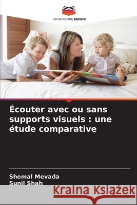 Écouter avec ou sans supports visuels : une étude comparative Mevada, Shemal, Shah, Sunil 9786209273131