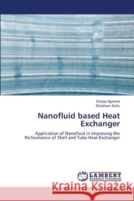 Nanofluid based Heat Exchanger Sanjay Agarwal Shubham Sahu 9786209273339