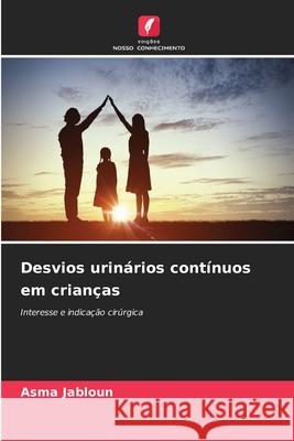 Desvios urinários contínuos em crianças JABLOUN, Asma 9786209273810 Edições Nosso Conhecimento