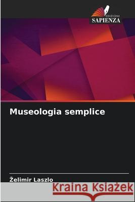 Museologia semplice Laszlo, Zelimir 9786209273827