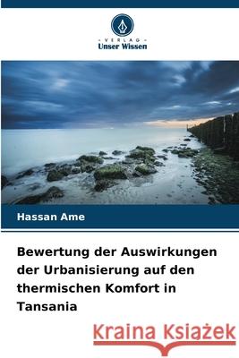Bewertung der Auswirkungen der Urbanisierung auf den thermischen Komfort in Tansania Ame, Hassan 9786209274312