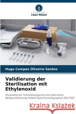Validierung der Sterilisation mit Ethylenoxid Campos Oliveira Santos, Hugo 9786209274459