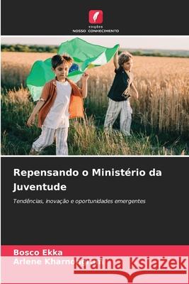 Repensando o Ministério da Juventude Ekka, Bosco, Kharnongrum, Arlene 9786209275135