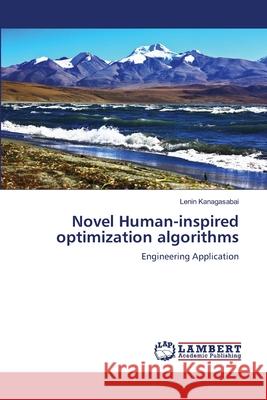 Novel Human-inspired optimization algorithms Kanagasabai, Lenin 9786209275975