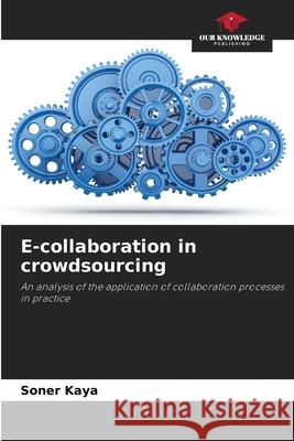 E-collaboration in crowdsourcing Soner Kaya 9786209276019