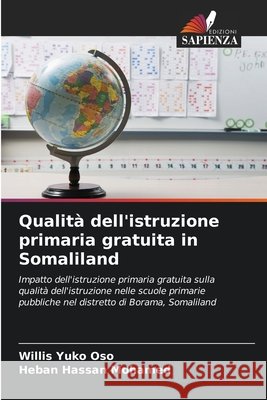 Qualità dell'istruzione primaria gratuita in Somaliland Yuko Oso, Willis, Hassan Mohamed, Heban 9786209276125 Edizioni Sapienza
