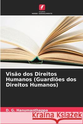 Visão dos Direitos Humanos (Guardiões dos Direitos Humanos) Hanumanthappa, D. G. 9786209276422