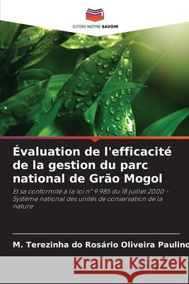Évaluation de l'efficacité de la gestion du parc national de Grão Mogol Oliveira Paulino, M. Terezinha do Rosário 9786209276934