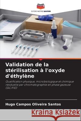 Validation de la stérilisation à l'oxyde d'éthylène Campos Oliveira Santos, Hugo 9786209277016