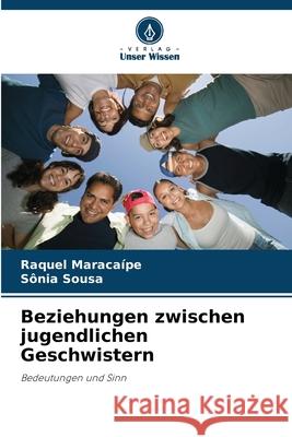 Beziehungen zwischen jugendlichen Geschwistern Maracaípe, Raquel, Sousa, Sônia 9786209277504