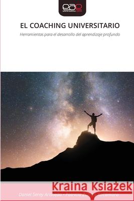 EL COACHING UNIVERSITARIO Serey Araneda, Daniel, Zuñiga Rocamora, Patricia 9786209278204