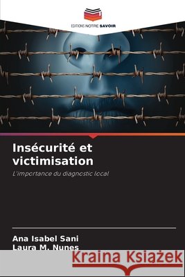 Insécurité et victimisation Sani, Ana Isabel, M. Nunes, Laura 9786209278471