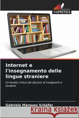 Internet e l'insegnamento delle lingue straniere Marques Schäfer, Gabriela 9786209278648 Edizioni Sapienza