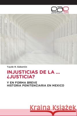 INJUSTICIAS DE LA ...¿JUSTICIA? Gabarrón, Tayde R. 9786209279140
