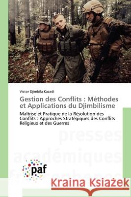 Gestion des Conflits : Méthodes et Applications du Djimbilisme Djimbila Kazadi, Victor 9786209279270 Presses Académiques Francophones