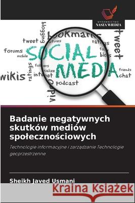 Badanie negatywnych skutk?w medi?w spolecznościowych Sheikh Javed Usmani 9786209279737