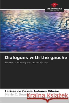 Dialogues with the gauche Antunes Ribeiro, Larissa de Cássia, Soares, Marly C. 9786209280054