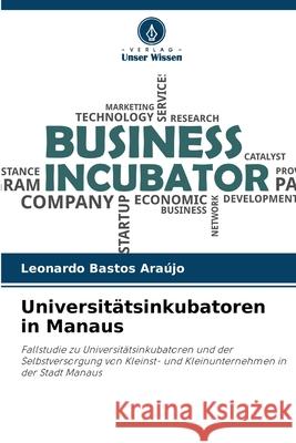 Universitätsinkubatoren in Manaus Bastos Araújo, Leonardo 9786209280085