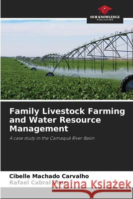 Family Livestock Farming and Water Resource Management Machado Carvalho, Cibelle, Cabral Cruz, Rafael 9786209280092
