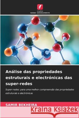 An?lise das propriedades estruturais e electr?nicas das super-redes Samir Bekheira 9786209280276