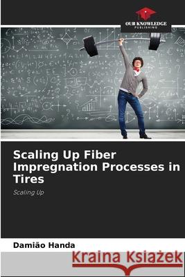 Scaling Up Fiber Impregnation Processes in Tires Handa, Damião 9786209280337