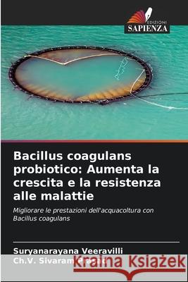 Bacillus coagulans probiotico: Aumenta la crescita e la resistenza alle malattie Veeravilli, Suryanarayana, Sivaram Prasad, Ch.V. 9786209280603