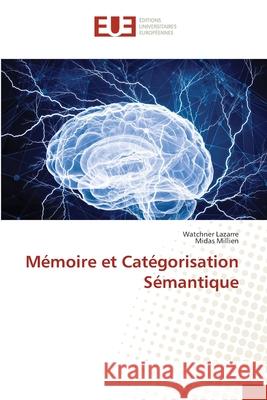 Mémoire et Catégorisation Sémantique Lazarre, Watchner, Millien, Midas 9786209281082 Éditions universitaires européennes