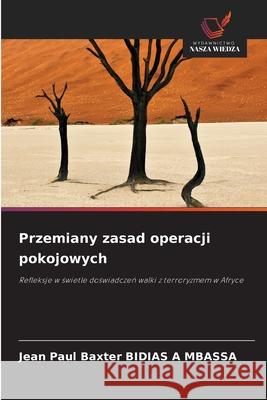 Przemiany zasad operacji pokojowych BIDIAS A MBASSA, Jean Paul Baxter 9786209281846