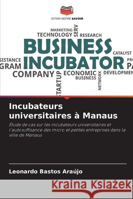 Incubateurs universitaires à Manaus Bastos Araújo, Leonardo 9786209282645