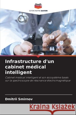 Infrastructure d'un cabinet m?dical intelligent Dmitry Smirnov 9786209283765