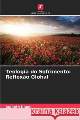 Teologia do Sofrimento: Reflexão Global Kigen, Japheth 9786209283772