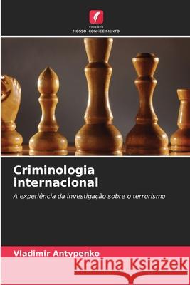 Criminologia internacional Antypenko, Vladimir 9786209283987 Edições Nosso Conhecimento