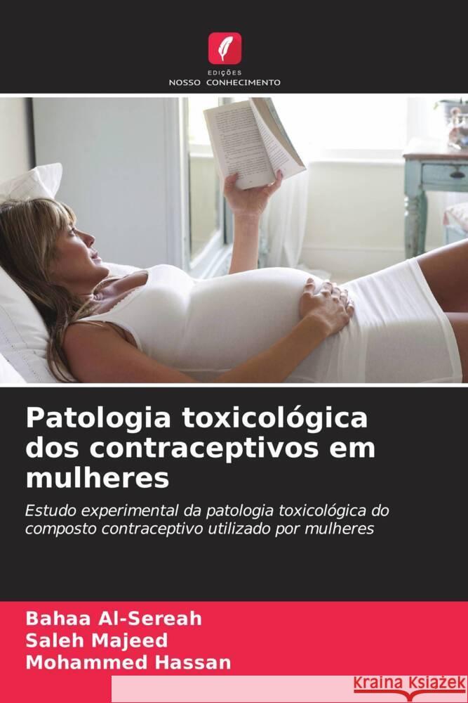 Patologia toxicológica dos contraceptivos em mulheres Al-Sereah, Bahaa, Majeed, Saleh, Hassan, Mohammed 9786209284083