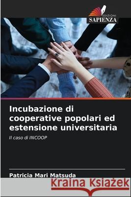 Incubazione di cooperative popolari ed estensione universitaria Matsuda, Patricia Mari 9786209284700
