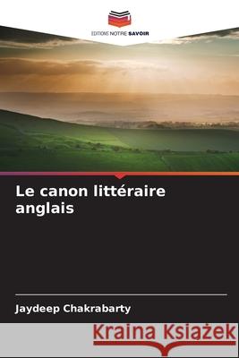 Le canon litt?raire anglais Jaydeep Chakrabarty 9786209285028 Editions Notre Savoir
