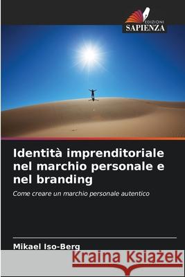 Identit? imprenditoriale nel marchio personale e nel branding Mikael Iso-Berg 9786209285370