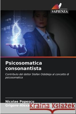Psicosomatica consonantista Popescu, Nicolae, Popescu, Grigore-Alexandru 9786209285486