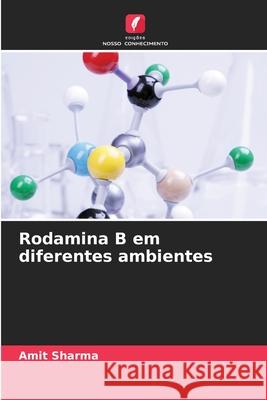 Rodamina B em diferentes ambientes Sharma, Amit 9786209285578